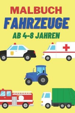Cover of Malbuch Fahrzeuge ab 4-8 Jahren