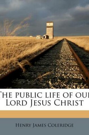 Cover of The Public Life of Our Lord Jesus Christ