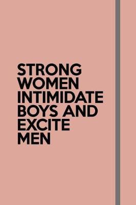 Cover of Strong Women Intimidate Boys & Excite Men