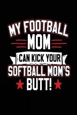 Book cover for My Football Mom Can Kick Your Softball Mom's Butt!