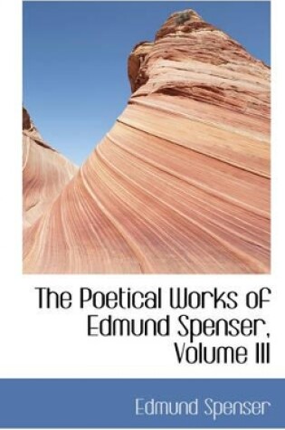 Cover of The Poetical Works of Edmund Spenser, Volume III