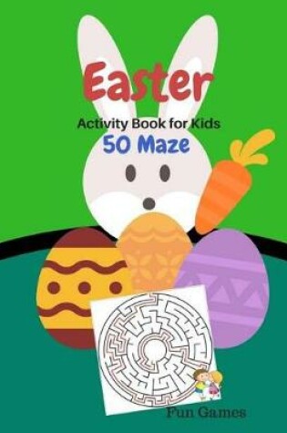 Cover of Easter Activity Book for Kids 50 Maze Fun Games