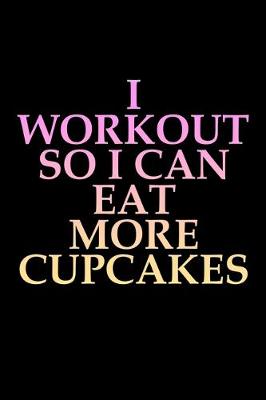 Book cover for I workout so I can eat more cupcakes