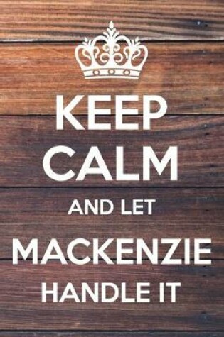 Cover of Keep Calm and Let Mackenzie Handle It
