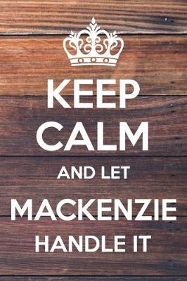 Book cover for Keep Calm and Let Mackenzie Handle It