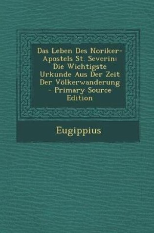 Cover of Das Leben Des Noriker-Apostels St. Severin