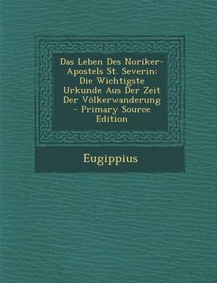 Book cover for Das Leben Des Noriker-Apostels St. Severin