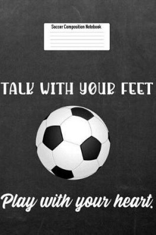 Cover of Talk with Your Feet Play with Your Heart.