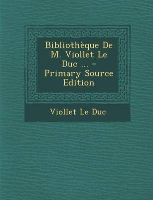 Book cover for Bibliotheque de M. Viollet Le Duc ...