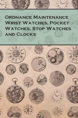 Cover of Ordnance Maintenance Wrist Watches, Pocket Watches, Stop Watches and Clocks