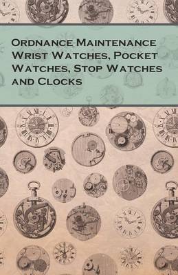 Book cover for Ordnance Maintenance Wrist Watches, Pocket Watches, Stop Watches and Clocks
