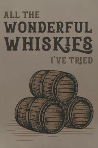 Cover of All The Wonderful Whiskies I've Tried
