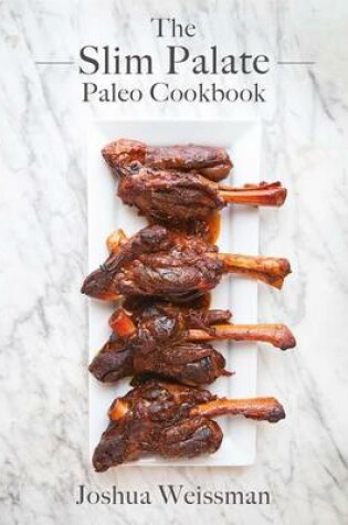 Cover of The Slim Palate Paleo Cookbook