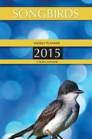 Cover of Songbirds Weekly Planner 2015