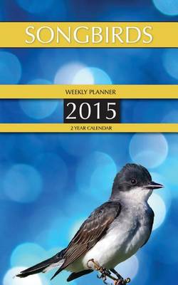Book cover for Songbirds Weekly Planner 2015