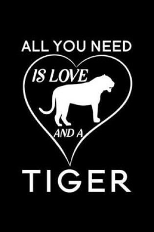 Cover of All You Need Is Love And A Tiger