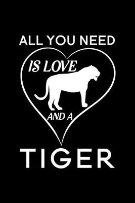 Book cover for All You Need Is Love And A Tiger