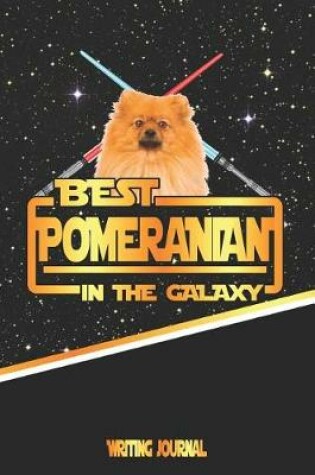 Cover of Best Pomeranian in the Galaxy Writing Journal