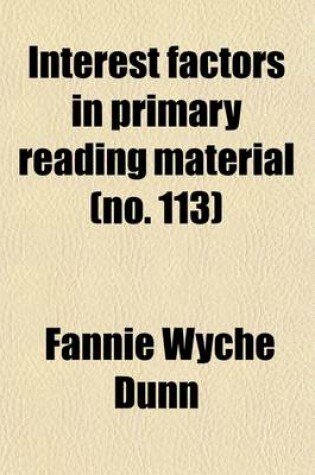 Cover of Interest Factors in Primary Reading Material (Volume 113)