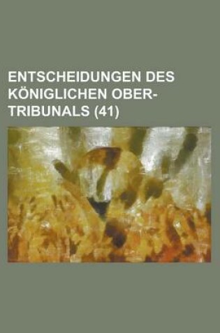 Cover of Entscheidungen Des Koniglichen Ober-Tribunals (41)