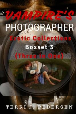 Book cover for Vampires's Photographer Erotic Collections Boxset 3 (Three in One)