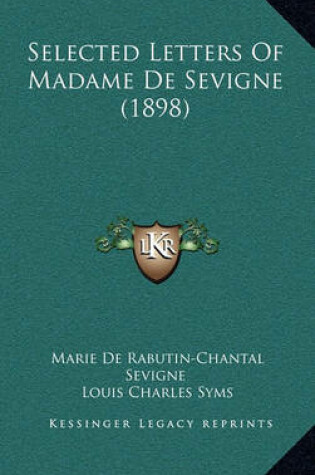 Cover of Selected Letters of Madame de Sevigne (1898)