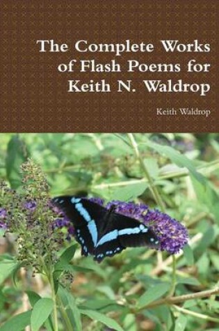 Cover of The Complete Works of Flash Poems for Keith N. Waldrop