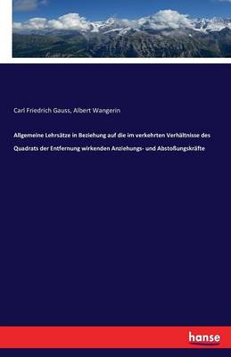 Book cover for Allgemeine Lehrsatze in Beziehung auf die im verkehrten Verhaltnisse des Quadrats der Entfernung wirkenden Anziehungs- und Abstossungskrafte
