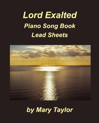 Book cover for Lord Exalted Piano Song Book Lead Sheets