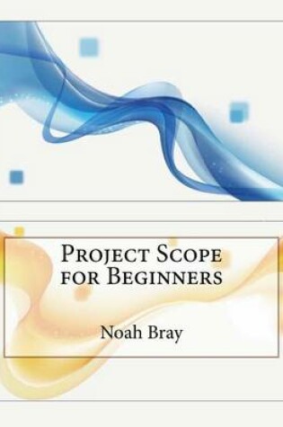 Cover of Project Scope for Beginners