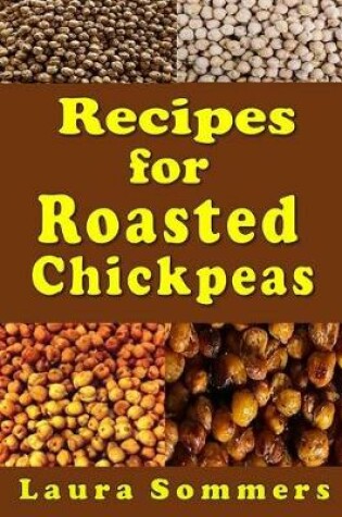 Cover of Recipes for Roasted Chickpeas