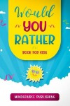 Book cover for Would You Rather Book For Kids
