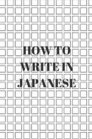 Cover of How to Write in Japanese