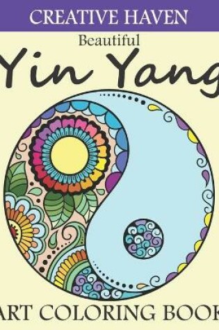 Cover of Creative Haven Beautiful Yin Yang Art Coloring Book
