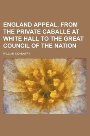 Cover of England Appeal, from the Private Caballe at White Hall to the Great Council of the Nation