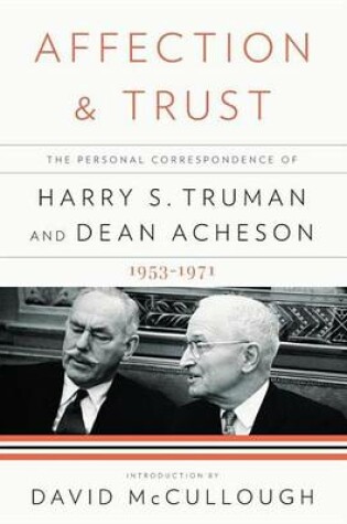 Cover of Affection and Trust: The Personal Correspondence of Harry S. Truman and Dean Acheson, 1953-1971