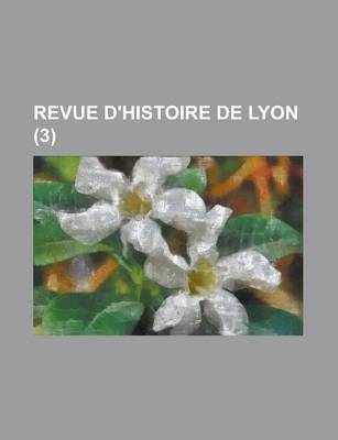 Book cover for Revue D'Histoire de Lyon (3)