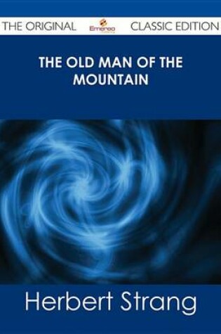 Cover of The Old Man of the Mountain - The Original Classic Edition