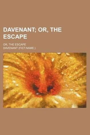 Cover of Davenant; Or, the Escape. Or, the Escape