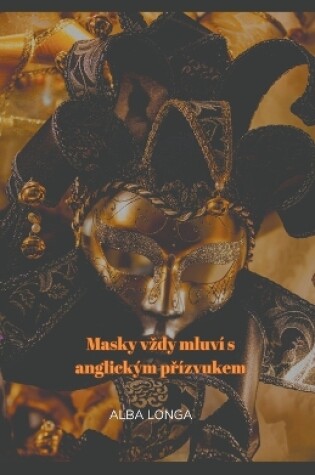 Cover of Masky vzdy mluv� s anglick�m př�zvukem