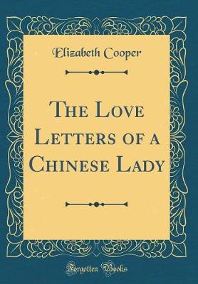 Book cover for The Love Letters of a Chinese Lady (Classic Reprint)
