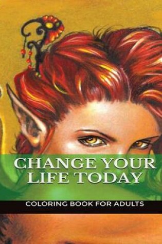 Cover of Change Your Life Today!