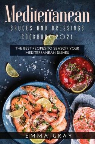 Cover of Mediterranean Sauces and Dressings Cookbook 2021