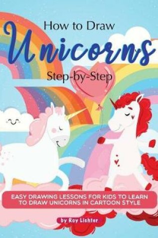 Cover of How to Draw Unicorns Step-By-Step