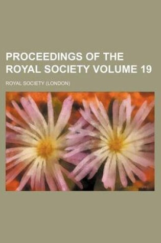Cover of Proceedings of the Royal Society Volume 19