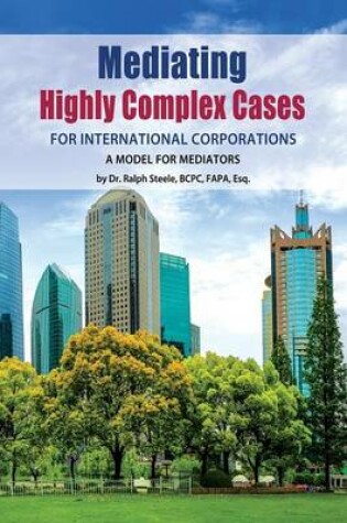 Cover of Mediating Highly Complex Cases for International Corporations