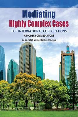 Cover of Mediating Highly Complex Cases for International Corporations