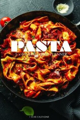 Cover of Pasta 5 x 8 Weekly 2020 Planner