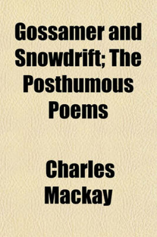 Cover of Gossamer and Snowdrift; The Posthumous Poems