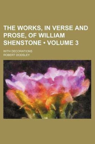 Cover of The Works, in Verse and Prose, of William Shenstone (Volume 3); With Decorations